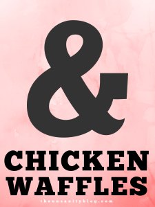Chicken and Waffles