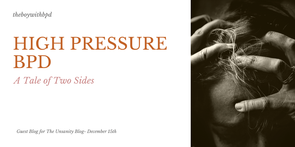 High Pressure BPD –&nbsp;theboywithbpd